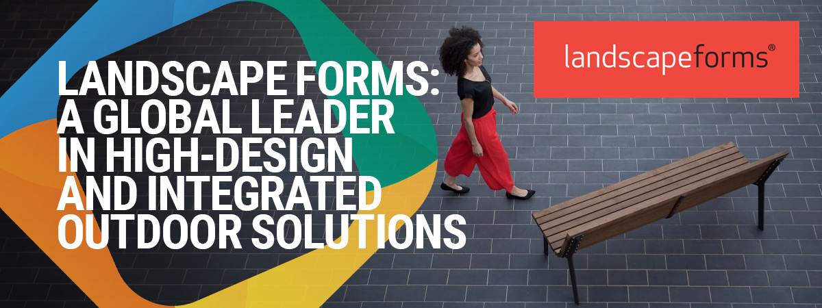 Landscape Forms: A global leader in high-design and integrated outdoor solutions
