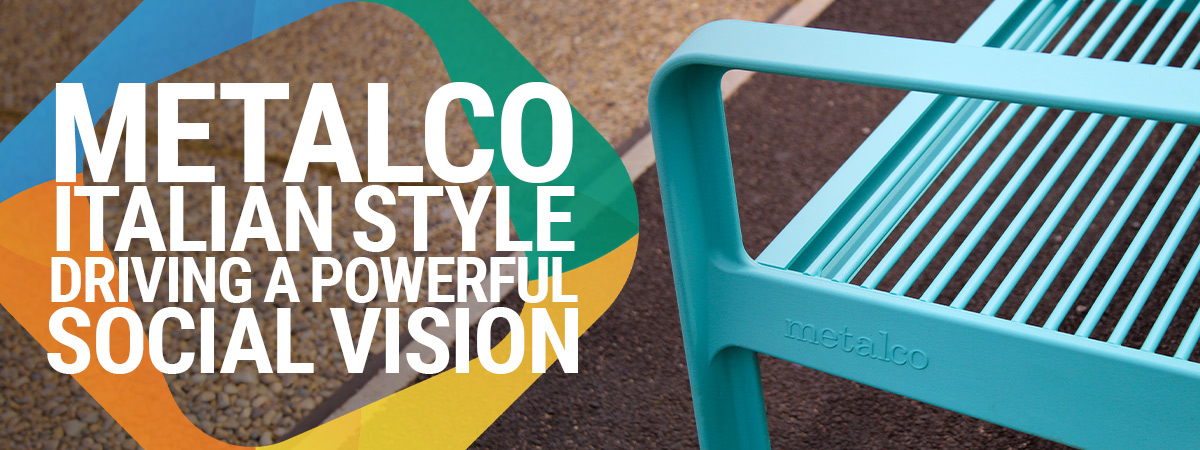 Metalco: Italian style driving a powerful social vision